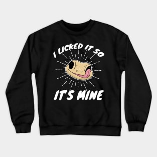 Lizard Gift I Licked It So It's Mine gecko b-day Crewneck Sweatshirt